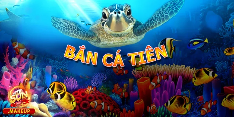 ban ca tien