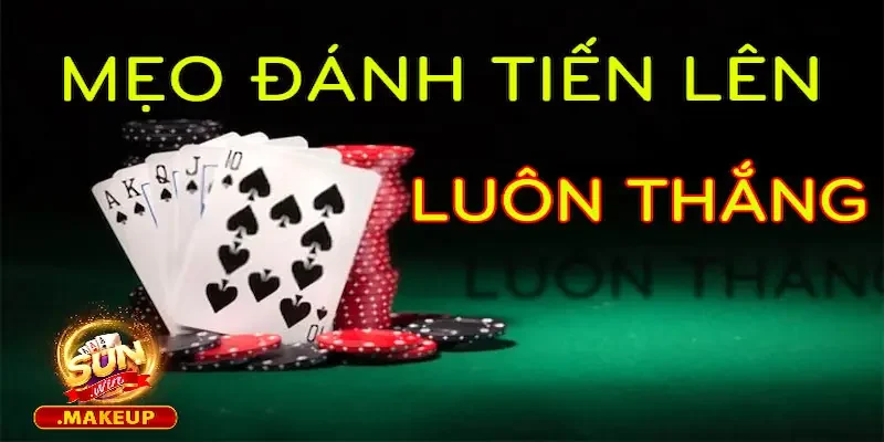 Mẹo đánh bài Tiến Lên giúp bạn nâng cao tỷ lệ chiến thắng 3 meo danh bai tien len